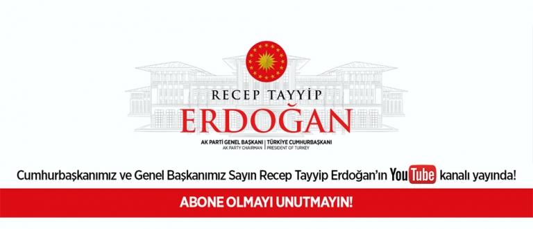Cumhurbaşkanımız ve Genel Başkanımız Sayın Recep Tayyip Erdoğan’ın Youtube kanalı yayında! ABONE OLMAYI UNUTMAYIN!